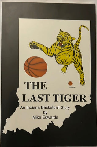 The Last Tiger An Indiana Basketball Story by Mike Edwards