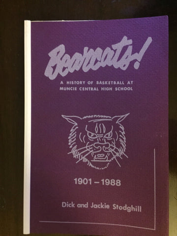 1901-1988 Bearcats A History of Basketball at Muncie Central High School Book