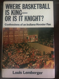 Where Basketball is King or is it Knight Confessions of an Indiana Hoosier Fan HB Book